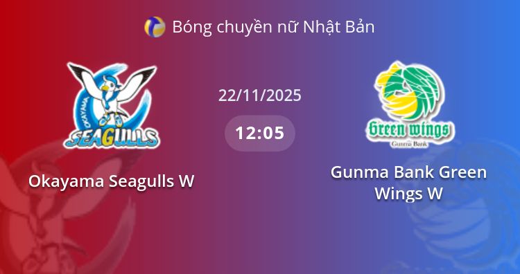 Fullmatch Okayama Seagulls W vs Gunma Bank Green Wings W | 22.11.2025 | Bóng chuyền nữ Nhật Bản