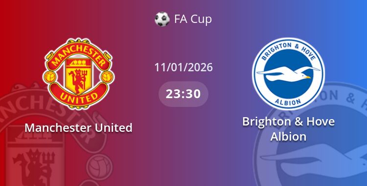 Fullmatch Manchester United vs Brighton & Hove Albion | 11.01.2026 | FA Cup