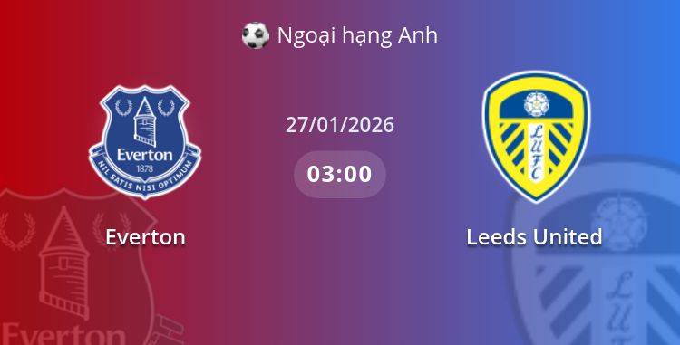 Fullmatch Everton vs Leeds United | 27.01.2026 | Ngoại hạng Anh
